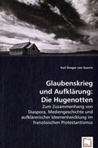 Karl van Dreger, Karl Dreger van - Glaubenskrieg und Aufklärung: Die Hugenotten