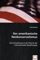 Frank Bandau - Der amerikanische Neokonservatismus