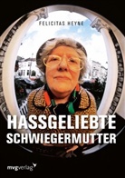 Felicitas Heyne - Hassgeliebte Schwiegermutter