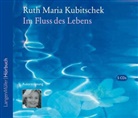 Ruth M Kubitschek, Ruth M. Kubitschek, Ruth Maria Kubitschek, Ruth Maria Kubitschek - Im Fluss des Lebens, 5 Audio-CDs (Hörbuch)
