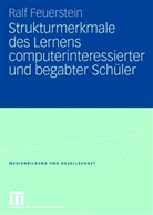 Ralf Feuerstein - Strukturmerkmale des Lernens computerinteressierter und begabter Schüler