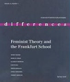 Karyn Ball, Elisabeth Bronfen, Wendy Brown, Rebecca Comay - Feminist Theory and the Frankfurt School