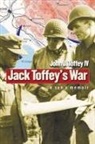 IV John J. Toffey, John J Toffey, John J. Toffey, John J. Toffey IV - Jack Toffey''s War