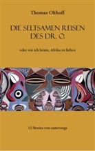 Thomas Olthoff - Die seltsamen Reisen des Dr. O.