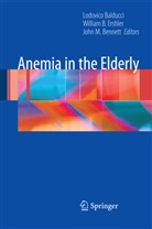 Willia B Ershler, William B Ershler, Lodovico Balducci, John M. Bennett, William B. Ershler, John M Bennett - Anemia in the Elderly