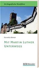 Cornelia Dömer - Mit Martin Luther unterwegs