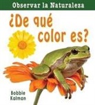 Bobbie Kalman - ¿De Qué Color Es? (What Color Is It?)