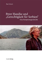 Kurt Gritsch - Peter Handke und 'Gerechtigkeit für Serbien'