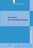 Roland Schwarze - Das Recht der Leistungsstörungen