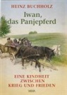 Heinz Buchholz - Iwan, das Panjepferd