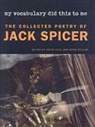 Jack Spicer, Jack/ Gizzi Spicer, Peter Gizzi, Kevin Killian - My Vocabulary Did This to Me