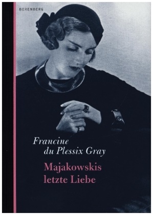 Francine Du Plessix Gray, Francine Du Plessix Gray, Francine Du Plessix Gray, Matthias Wolf - Majakowskis letzte Liebe
