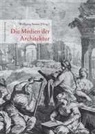 Wolfgang Sonne, Wolfgang Sonne - Die Medien der Architektur