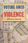 Steven L. Taylor - Voting Amid Violence