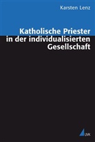 Karsten Lenz - Katholische Priester in der individualisierten Gesellschaft