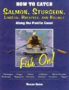 Wayne Heinz - How to Catch Salmon, Sturgeon, Lincod, Rockfish and Halibut Along