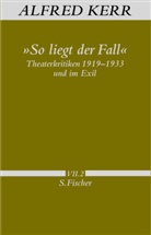 Alfred Kerr, Günthe Rühle, Günther Rühle - Werke in Einzelbänden - Bd. 7.2: 'So liegt der Fall'