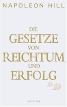 Napoleon Hill, Michael J. Ritt - Die Gesetze von Reichtum und Erfolg
