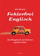 John Stevens - Fehlerfrei Englisch. Das Übungsbuch zum Verlernen typischer Fehler