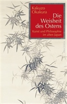 Kakuzo Okakura - Die Weisheit des Ostens