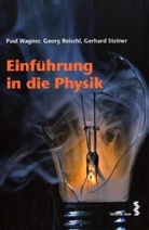 Georg Reischl, Georg P. Reischl, Gerhard Steiner, Paul Wagner, Paul E. Wagner - Einführung in die Physik