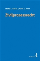 Georg E. Kodek, Peter G. Mayer, Peter G. Mayr - Zivilprozessrecht (f. Österreich)