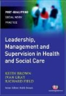 Keith Brown, Field, Richard Field, Richard Gray Field, Ivan Gray, Ivan Lincoln Gray - Effective Leadership, Management and Supervision in Health and