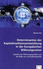 Michael Holz - Determinanten der Kapitalmarktzinsentwicklung in der Europ&auml;ischen W&auml;hrungsunion