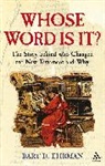 Bart D Ehrman, Bart D. Ehrman, Ehrman Bart D. - Whose Word is it?