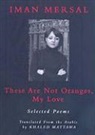 Iman Mersal, Iman/ Mattawa Mersal, Iman Mirsal - These are not Oranges, My Love