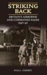 Niall Cherry - Striking Back: Britain's Airborne and Commando Raids 1940-42
