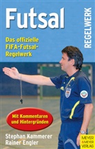 Rainer Engler, Reiner Engler, Stepha Kammerer, Stephan Kammerer, Grego Gdawietz, Gregor Gdawietz... - Futsal - Das offizielle FIFA-Futsal Regelwerk