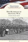 Heather Lehr Wagner - The Outbreak of the Civil War