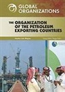 Heather Lehr Wagner, Peggy Kahn - The Organization of the Petroleum Exporting Countries