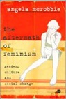 Angela McRobbie, McRobbie Angela, Angela McRobbie - Aftermath of Feminism