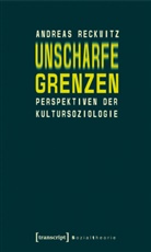 Andreas Reckwitz - Unscharfe Grenzen