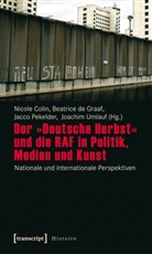 Nicole Colin, Beatric de Graaf, Beatrice de Graaf, Beatrice de Graaf, Jac Pekelder, Jacco Pekelder... - Der "Deutsche Herbst" und die RAF in Politik, Medien und Kunst