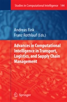 Andrea Fink, Andreas Fink, Rothlauf, Rothlauf, Franz Rothlauf - Advances in Computational Intelligence in Transport, Logistics, and Supply Chain Management