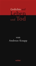Andreas Knapp - Gedichte auf Leben und Tod