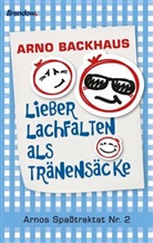 Arno Backhaus, Jörg Peter - Lieber Lachfalten als Tränensäcke