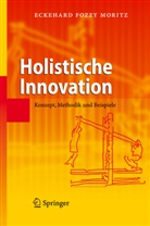 Eckehard Moritz, Eckehard F. Moritz - Holistische Innovation