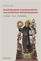 Dirk Schumann - Brandenburgische Franziskanerklöster und norddeutsche Bettelordensbauten