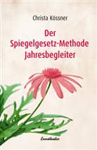Christa Kössner - Der Spiegelgesetz-Methode Jahresbegleiter