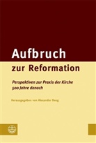 Alexande Deeg, Alexander Deeg - Aufbruch zur Reformation