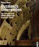 Thomas Kunze - Russlands Unterwelten