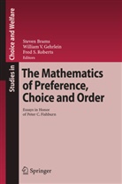 Steven Brams, William V. Gehrlein, Fred S. Roberts, Fred S Roberts, Willia V Gehrlein, William V Gehrlein - The Mathematics of Preference, Choice and Order