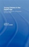 Brian D. Loader, Brian D. (Director Loader, Brian D. (University of York Loader, LOADER BRIAN D DIRECTOR COMMUN, Brian D. Loader, Loader Brian D. - Young Citizens in the Digital Age