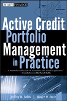 Bohn, Jeffrey R Bohn, Jeffrey R. Bohn, Jeffrey R. Crosbie Bohn, Jeffrey R. Stein Bohn, Jr Bohn... - Active Credit Portfolio Management in Practice