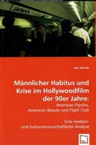 Jörn Wendt - Männlicher Habitus und Krise im Hollywoodfilm der 90er Jahre: