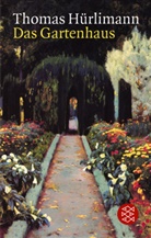 Thomas Hürlimann - Das Gartenhaus